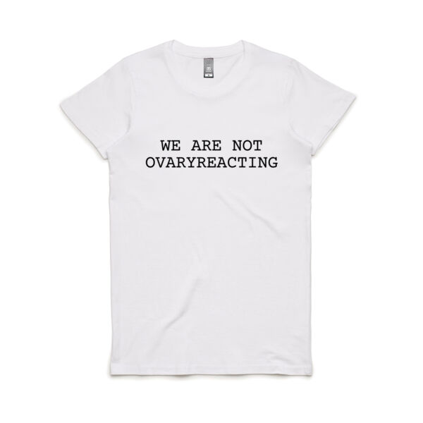 B&W We Are Not OvaryReacting Thumbnail